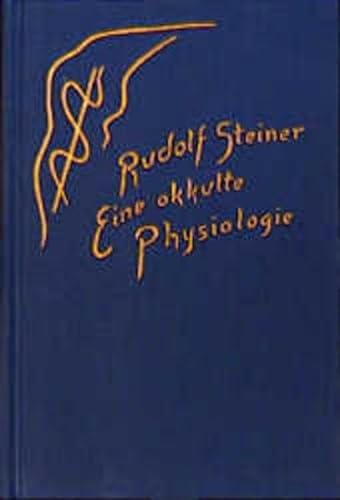 Eine okkulte Physiologie: Neun Vorträge, Prag 1911 (Rudolf Steiner Gesamtausgabe: Schriften und Vorträge)